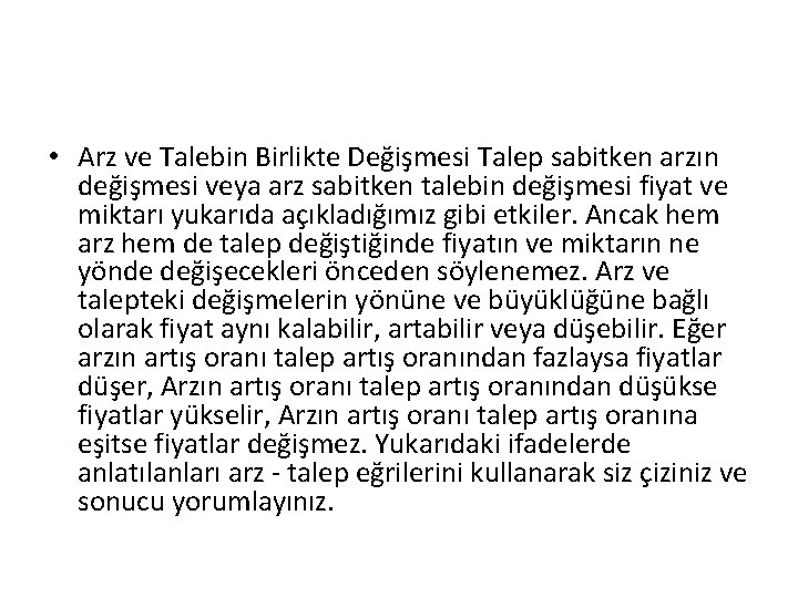  • Arz ve Talebin Birlikte Değişmesi Talep sabitken arzın değişmesi veya arz sabitken