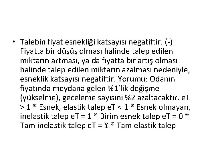  • Talebin fiyat esnekliği katsayısı negatiftir. (-) Fiyatta bir düşüş olması halinde talep