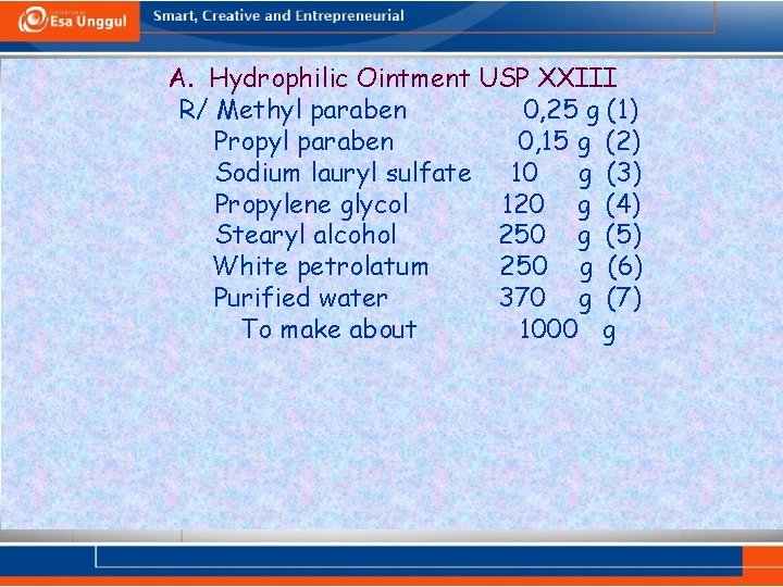 A. Hydrophilic Ointment USP XXIII R/ Methyl paraben 0, 25 g (1) Propyl paraben