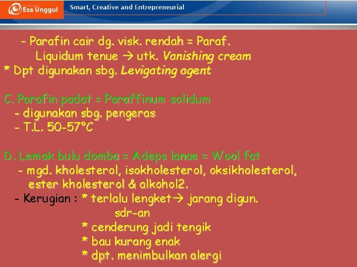 - Parafin cair dg. visk. rendah = Paraf. Liquidum tenue utk. Vanishing cream *