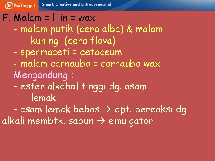 E. Malam = lilin = wax - malam putih (cera alba) & malam kuning