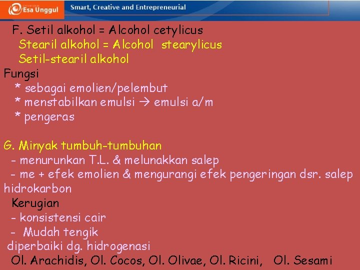 - F. Setil alkohol = Alcohol cetylicus Stearil alkohol = Alcohol stearylicus Setil-stearil alkohol