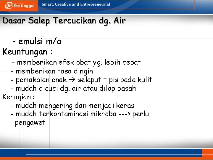 Dasar Salep Tercucikan dg. Air - emulsi m/a Keuntungan : - memberikan efek obat