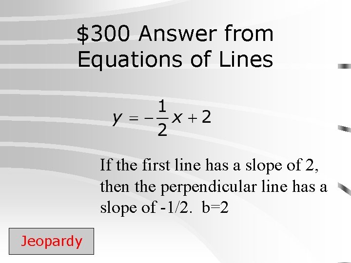 $300 Answer from Equations of Lines If the first line has a slope of