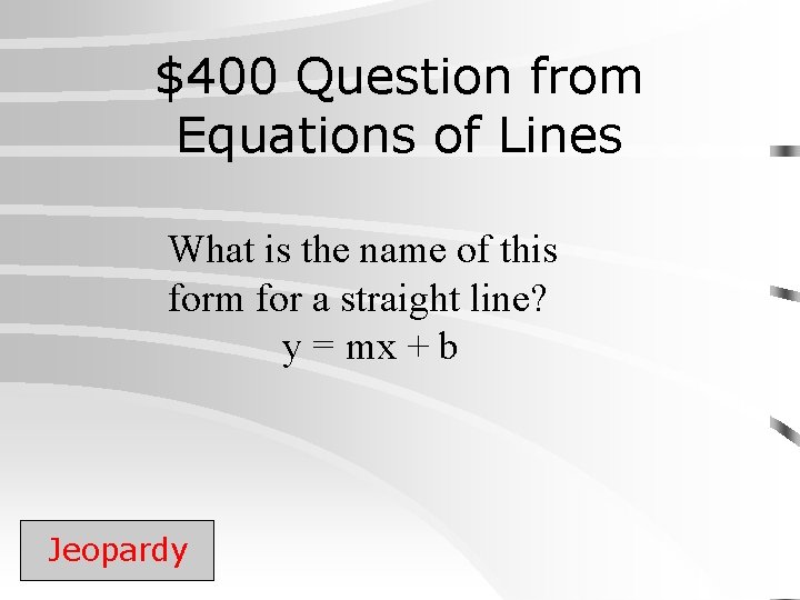 $400 Question from Equations of Lines What is the name of this form for