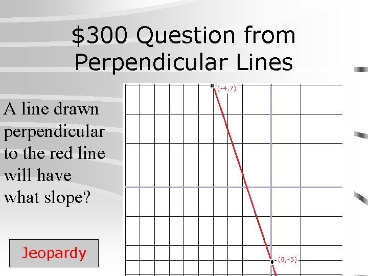$300 Question from Perpendicular Lines A line drawn perpendicular to the red line will