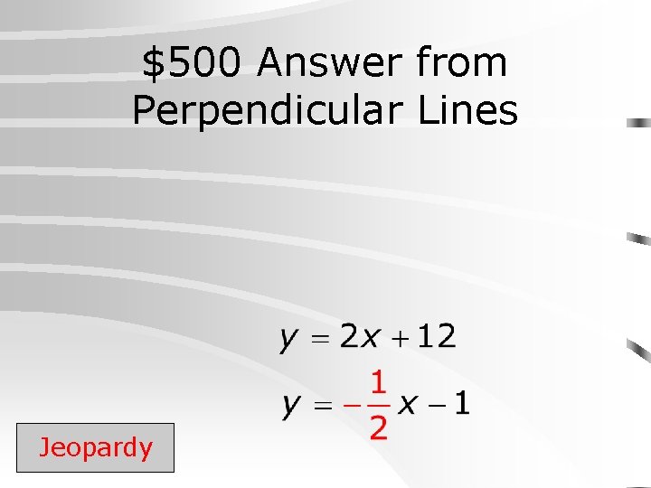 $500 Answer from Perpendicular Lines Jeopardy 