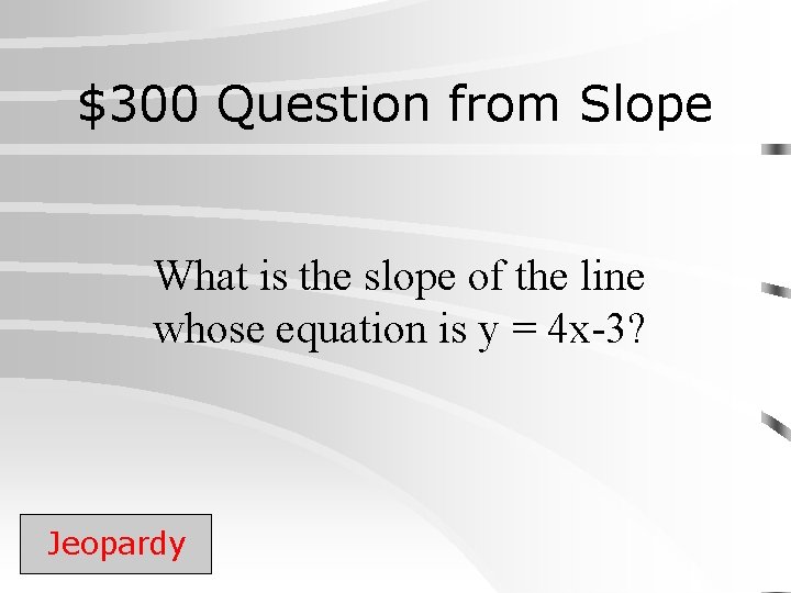 $300 Question from Slope What is the slope of the line whose equation is