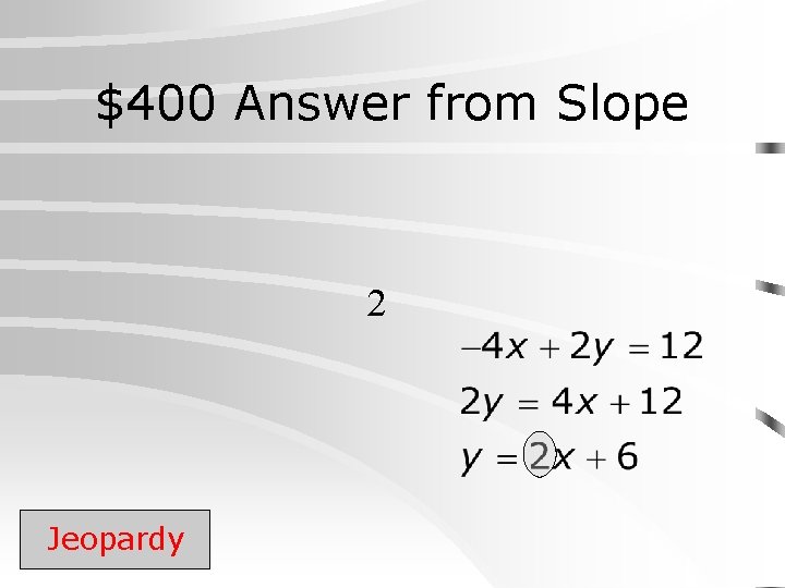 $400 Answer from Slope 2 Jeopardy 