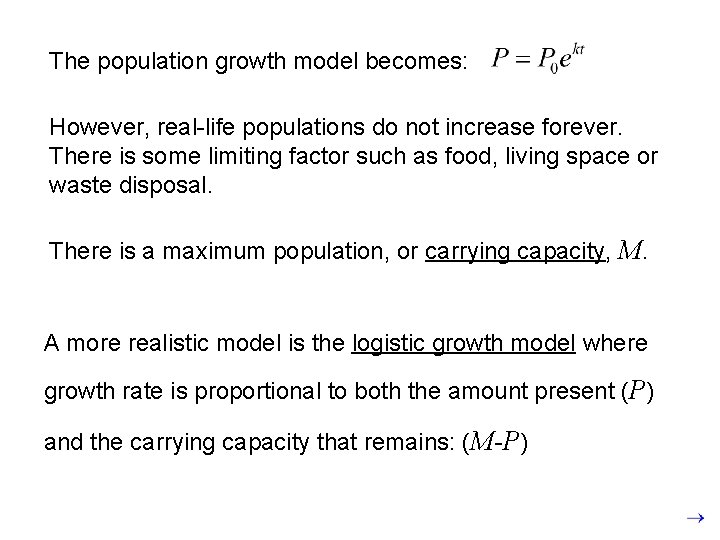 The population growth model becomes: However, real-life populations do not increase forever. There is