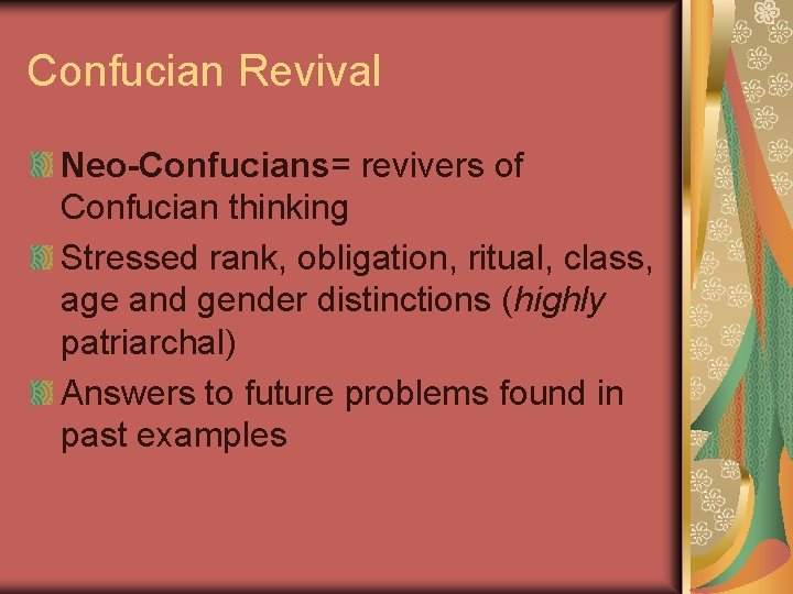 Confucian Revival Neo-Confucians= revivers of Confucian thinking Stressed rank, obligation, ritual, class, age and