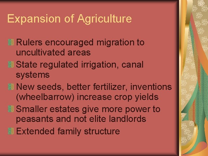 Expansion of Agriculture Rulers encouraged migration to uncultivated areas State regulated irrigation, canal systems