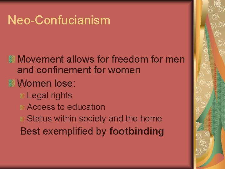 Neo-Confucianism Movement allows for freedom for men and confinement for women Women lose: Legal