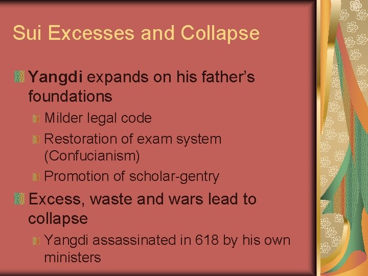 Sui Excesses and Collapse Yangdi expands on his father’s foundations Milder legal code Restoration