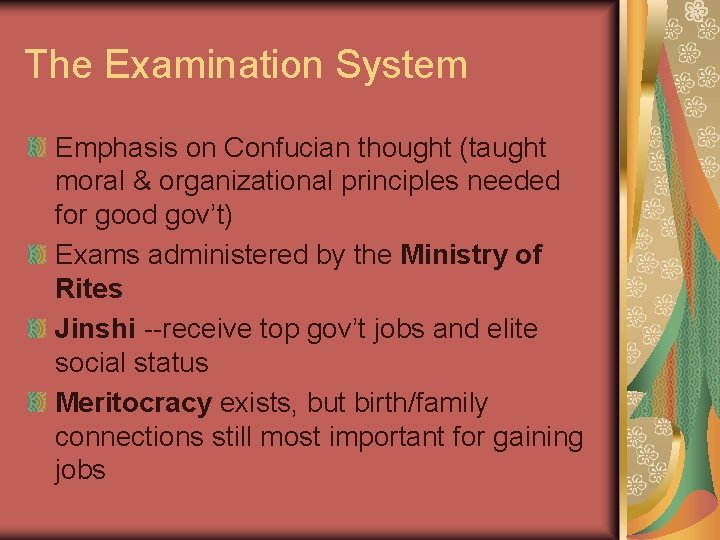 The Examination System Emphasis on Confucian thought (taught moral & organizational principles needed for