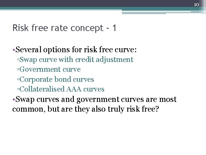 10 Risk free rate concept - 1 • Several options for risk free curve: 10 Risk free rate concept - 1 • Several options for risk free curve: