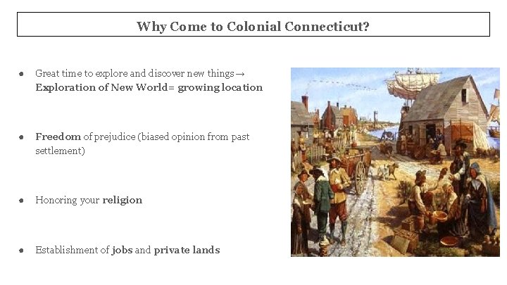 Why Come to Colonial Connecticut? ● Great time to explore and discover new things→