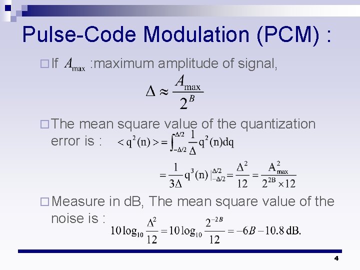 Pulse-Code Modulation (PCM) : ¨ If : maximum amplitude of signal, ¨ The mean
