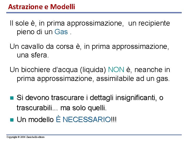 Astrazione e Modelli Il sole è, in prima approssimazione, un recipiente pieno di un