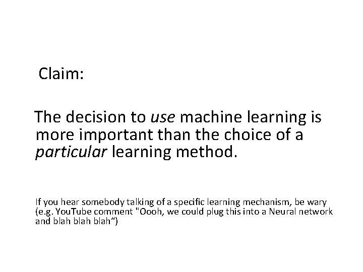  Claim: The decision to use machine learning is more important than the choice