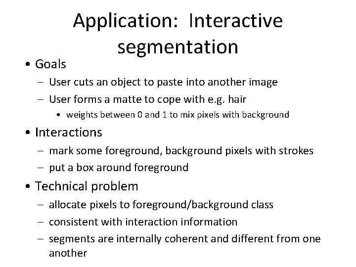  • Goals Application: Interactive segmentation – User cuts an object to paste into