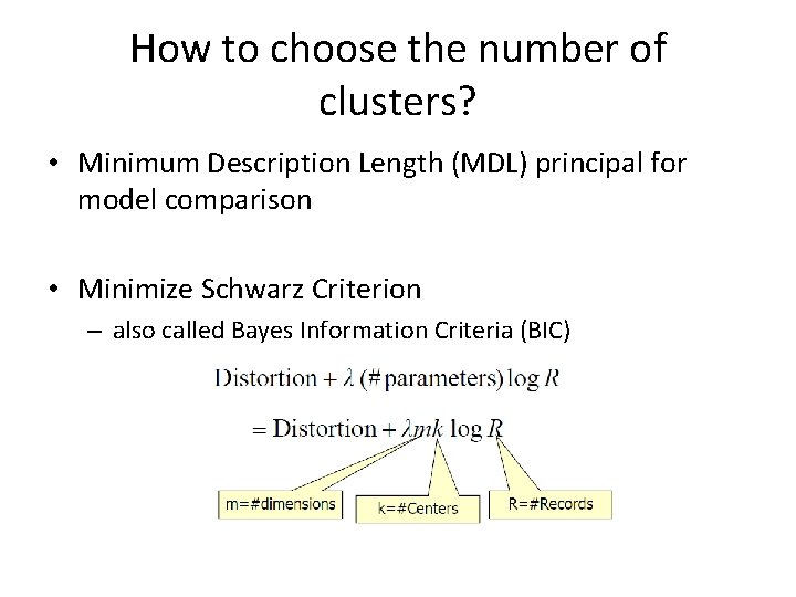 How to choose the number of clusters? • Minimum Description Length (MDL) principal for