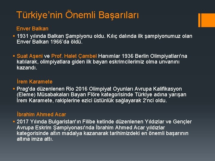 Türkiye’nin Önemli Başarıları Enver Balkan § 1931 yılında Balkan Şampiyonu oldu. Kılıç dalında ilk Türkiye’nin Önemli Başarıları Enver Balkan § 1931 yılında Balkan Şampiyonu oldu. Kılıç dalında ilk