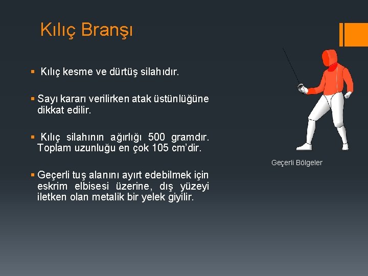 Kılıç Branşı § Kılıç kesme ve dürtüş silahıdır. § Sayı kararı verilirken atak üstünlüğüne