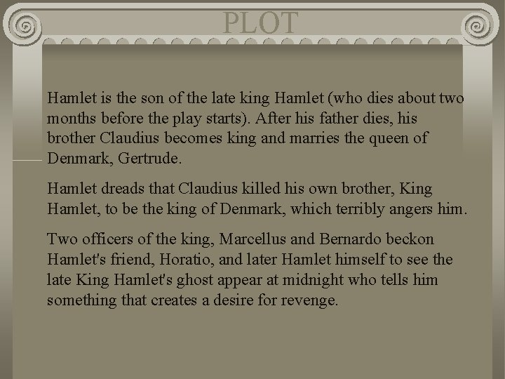 PLOT Hamlet is the son of the late king Hamlet (who dies about two PLOT Hamlet is the son of the late king Hamlet (who dies about two