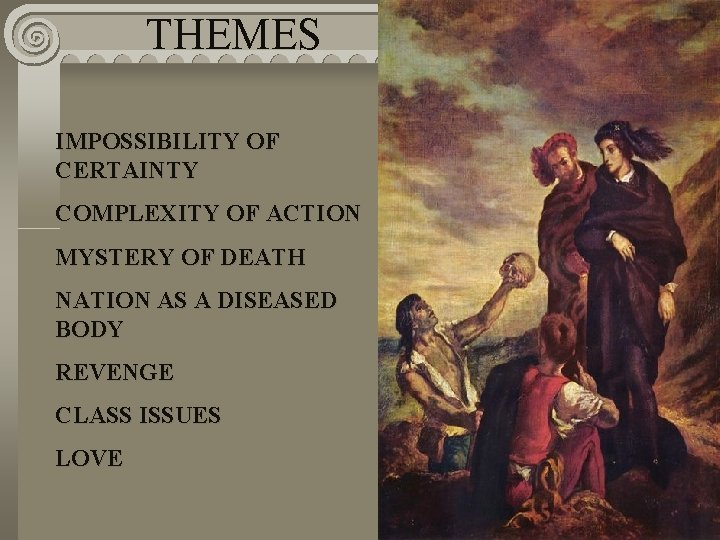 THEMES IMPOSSIBILITY OF CERTAINTY COMPLEXITY OF ACTION MYSTERY OF DEATH NATION AS A DISEASED THEMES IMPOSSIBILITY OF CERTAINTY COMPLEXITY OF ACTION MYSTERY OF DEATH NATION AS A DISEASED