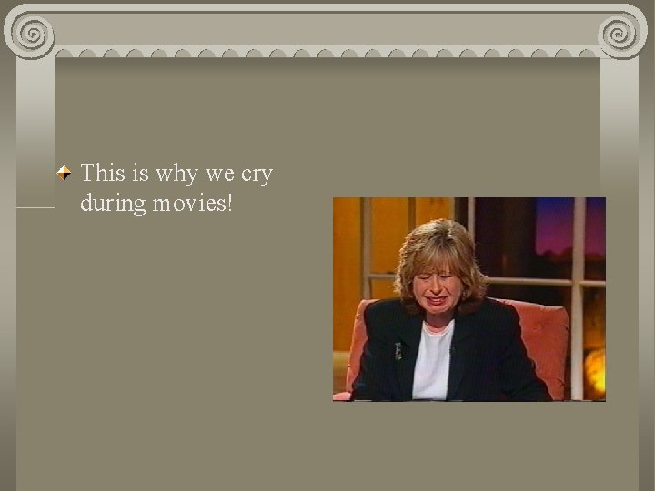This is why we cry during movies! This is why we cry during movies!