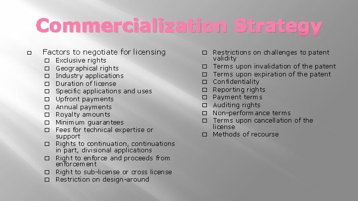 Commercialization Strategy � Factors to negotiate for licensing � � � � � �
