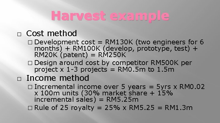 Harvest example � Cost method � Development cost = RM 130 K (two engineers
