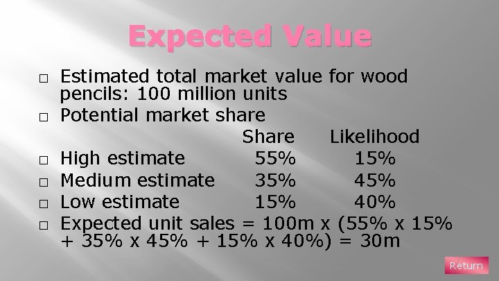 Expected Value � � � Estimated total market value for wood pencils: 100 million