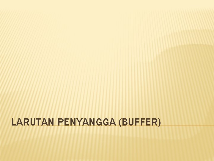 LARUTAN PENYANGGA (BUFFER) 