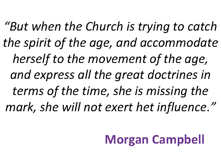 “But when the Church is trying to catch the spirit of the age, and