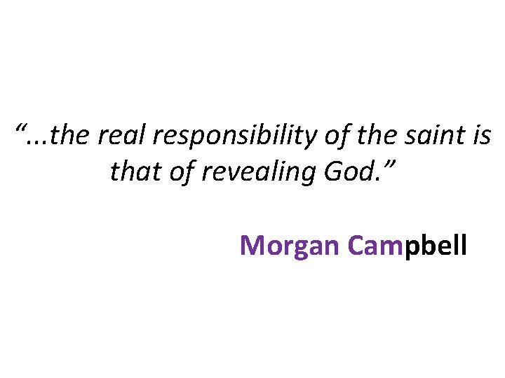 “. . . the real responsibility of the saint is that of revealing God.