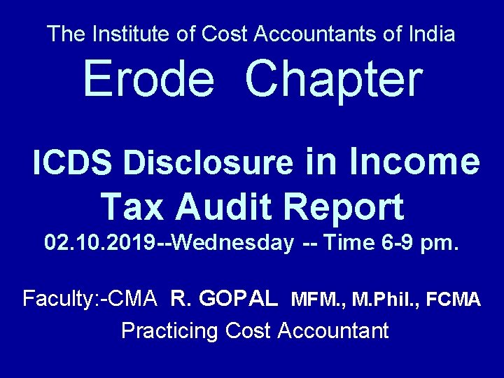 The Institute of Cost Accountants of India Erode Chapter ICDS Disclosure in Income Tax