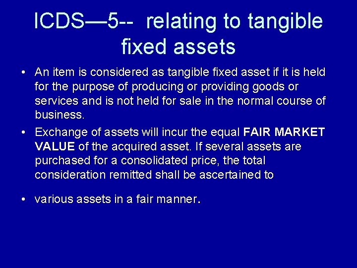 ICDS— 5 -- relating to tangible fixed assets • An item is considered as