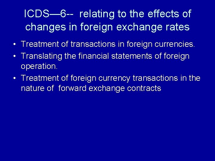 ICDS— 6 -- relating to the effects of changes in foreign exchange rates •