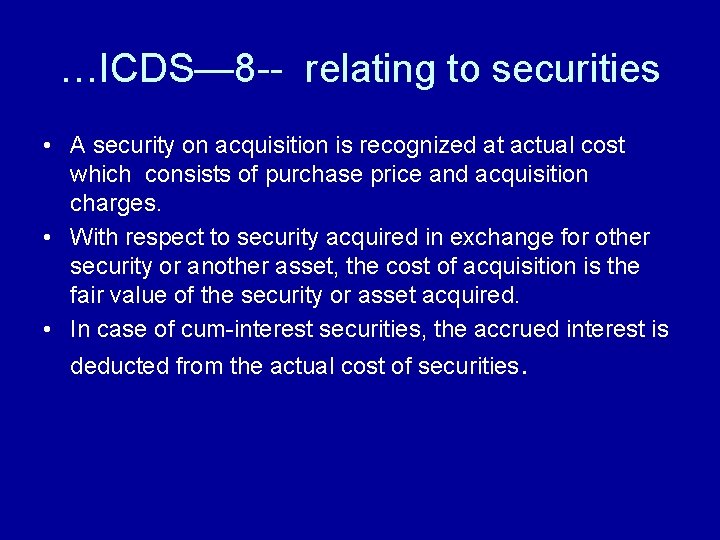 …ICDS— 8 -- relating to securities • A security on acquisition is recognized at