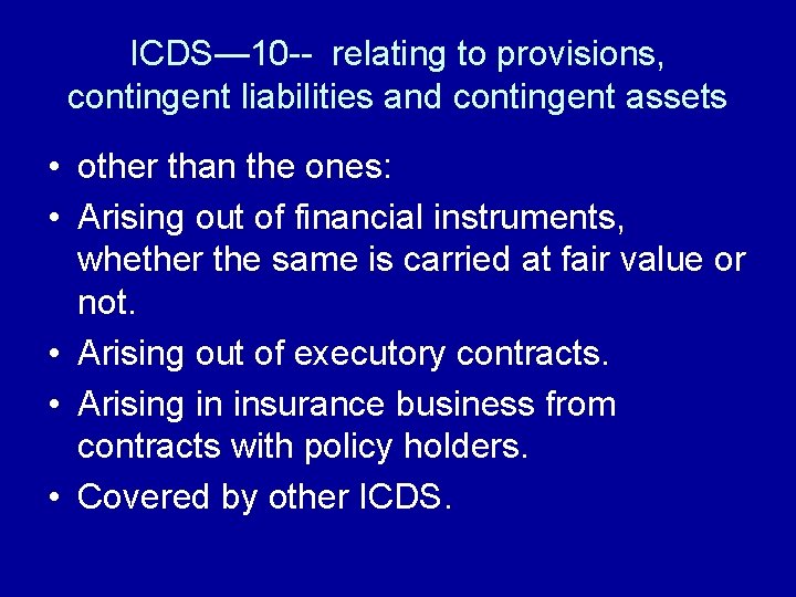 ICDS— 10 -- relating to provisions, contingent liabilities and contingent assets • other than