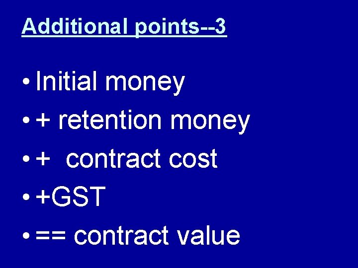 Additional points--3 • Initial money • + retention money • + contract cost •