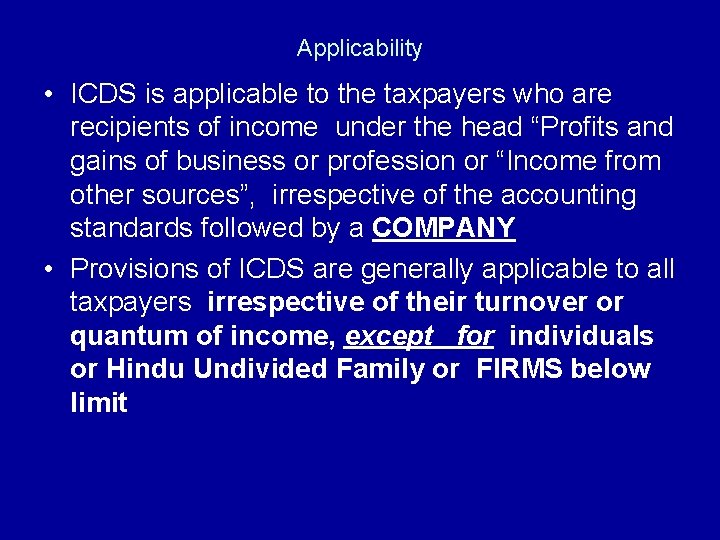 Applicability • ICDS is applicable to the taxpayers who are recipients of income under