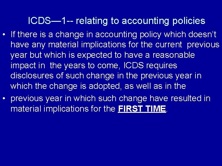 ICDS— 1 -- relating to accounting policies • If there is a change in
