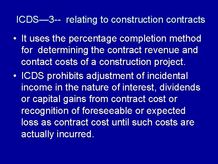 ICDS— 3 -- relating to construction contracts • It uses the percentage completion method