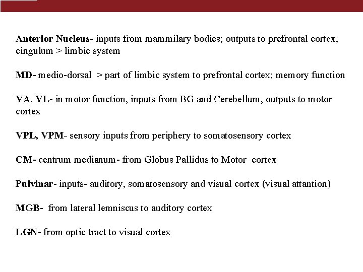 Anterior Nucleus- inputs from mammilary bodies; outputs to prefrontal cortex, cingulum > limbic system