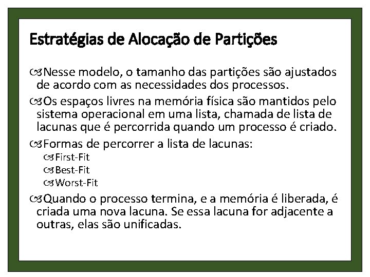 Estratégias de Alocação de Partições Nesse modelo, o tamanho das partições são ajustados de