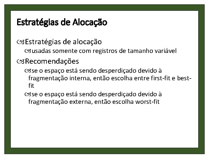 Estratégias de Alocação Estratégias de alocação usadas somente com registros de tamanho variável Recomendações