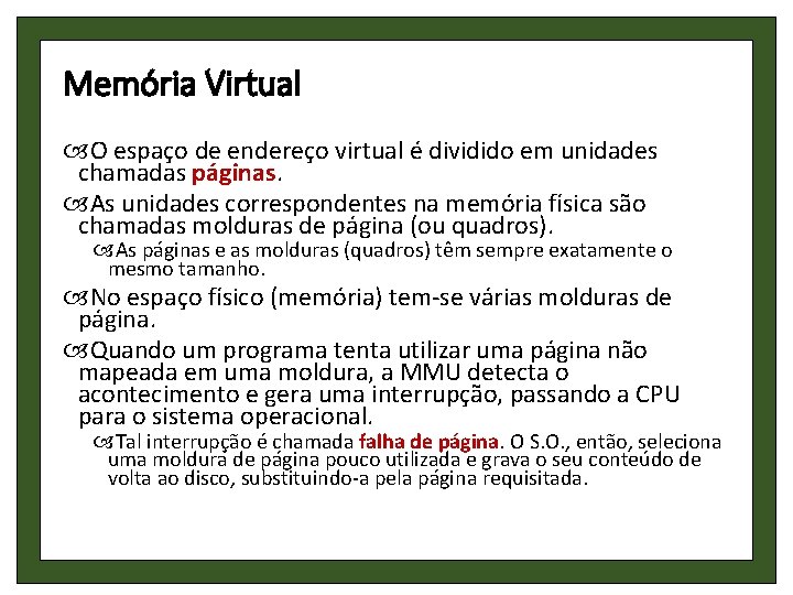 Memória Virtual O espaço de endereço virtual é dividido em unidades chamadas páginas. As